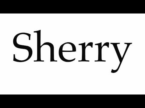 How to Pronounce Sherry