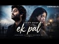Ek Pal Aarzoo Khaan Emotional Hindi Sad Song New Song 2026 Arijit Singh Vibe