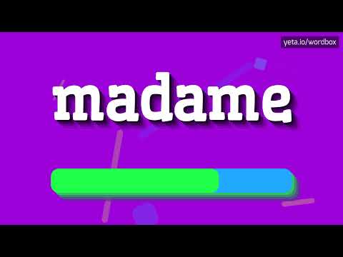 MADAME - HOW TO PRONOUNCE IT!?