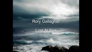 Rory Gallagher - Lost At Sea (lyrics)