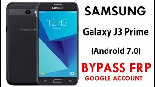 Galaxy J3 Prime (Android 7) Frp/Google Lock bypass without PC