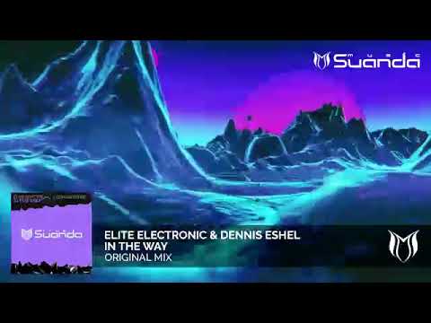Elite Electronic & Dennis Eshel - In The Way (Original Mix) [SUANDA True]