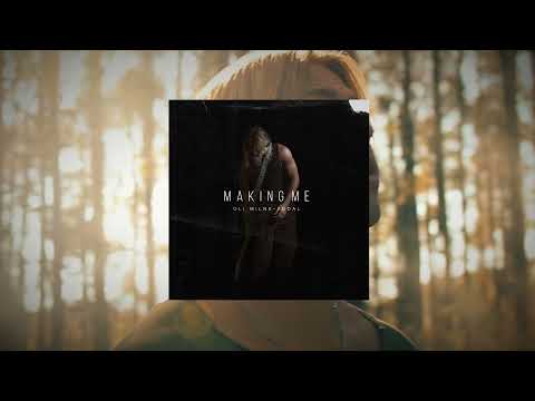 OLI Milne, Addal - Making Me (Official Visual Art Video)