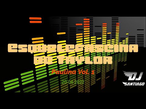 DJ Santiago - Esquelefascina de Taylor (Paulina Vol. 1) Guaracha 2022