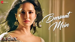 Barsaat Mein | Lucky | Sunny Leone | Sakshi Holkar | Jeet Gannguli | Rashmi Virag