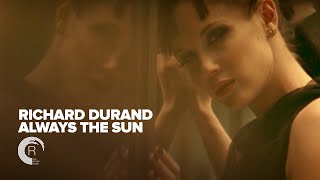 Richard Durand - Always The Sun (Official Music Video) [Adrian &amp; Raz] + LYRICS