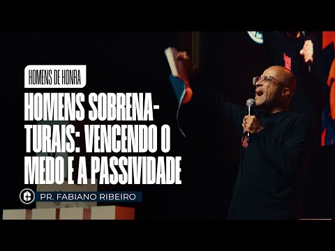 HOMENS SOBRENATURAIS - VENCENDO O MEDO E A PASSIVIDADE || Pr. Fabiano Ribeiro || 27.10.2025 20h