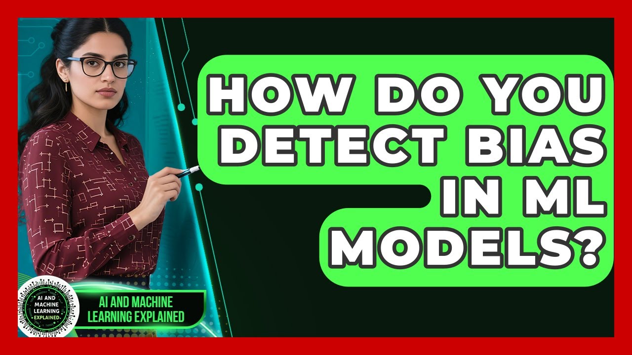 How Do You Detect Bias In ML Models? - AI and Machine Learning Explained