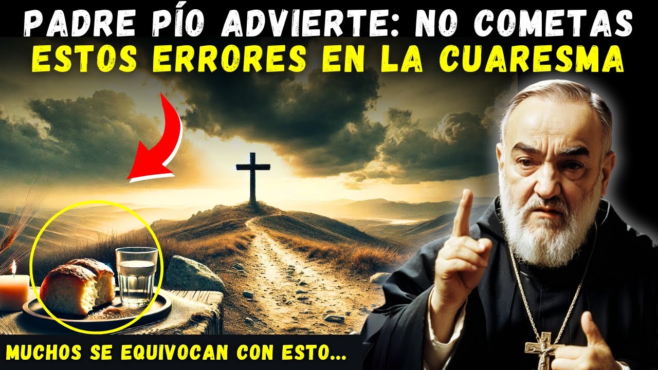 ⚠️  PADRE PÍO ADVIERTE: NO COMETAS ESTOS ERRORES EN LA CUARESMA! ❌