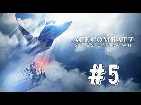 Ace Combat 7: Skies Unknown playthrough part 5