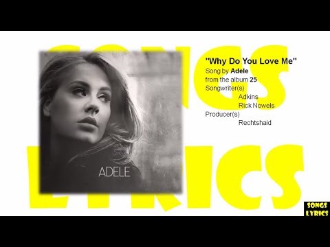 download lagu mp3 mp4 Why Do You Love Me Adele Lyrics, download lagu Why Do You Love Me Adele Lyrics gratis, unduh video klip Why Do You Love Me Adele Lyrics