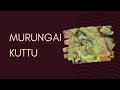 MURUNGAI KUTTU