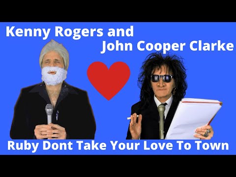 Ruby Dont Take Your Love To Town  - Kenny Rogers and John Cooper Clarke