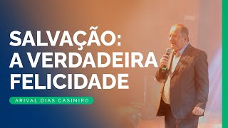 Salvação: A Verdadeira Felicidade | Rev. Arival Dias Casimiro