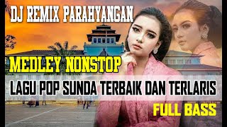 Download lagu DJ REMIX PARAHYANGAN : Medley Nonstop Lagu Pop Sunda Lawas Terbaik & Terlaris FULL BASS mp3