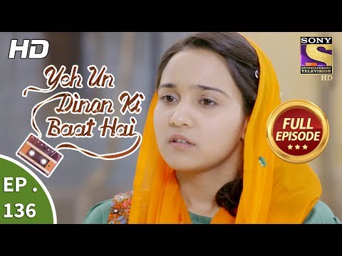Yeh Un Dinon Ki Baat Hai - Ep 136 - Full Episode - 13th  March, 2018