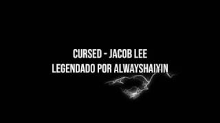 Cursed - Jacob Lee [legendado]
