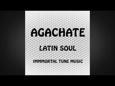 AGACHATE By LATIN SOUL Prod IMMORTAL TUNE MUSIC Mp4