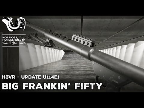 H3VR Early Access Update 114e1 - BIG FRANKIN' FIFTY!!!