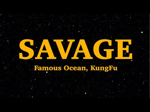 Famous Ocean & KungFu  - Savage (Lyrics) | We Are Lyrics