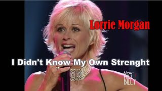 LORRIE MORGAN - I Didn&#39;t Know My Own Strenght