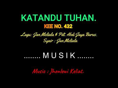 KEE 432 (Karaoke Version) - Jhonlewi Keliat. KATANDU TUHAN.