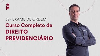 Curso Completo de Direito Previdenciário - 1ª Fase do 38º Exame da OAB (Aula 02)