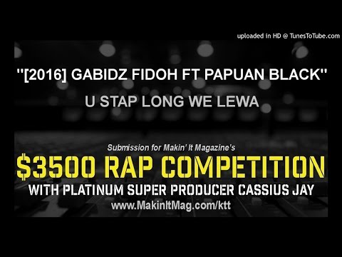 U STAP LONG WE LEWA- [2016] GABIDZ FIDOH FT PAPUAN BLACK