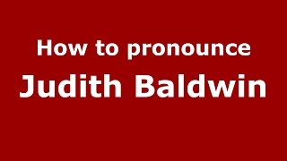 How to pronounce Judith Baldwin