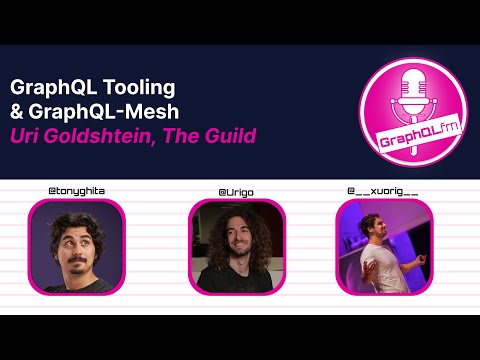 GraphQL Tooling & GraphQL-Mesh With Uri Goldshtein