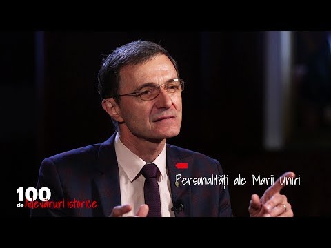 100 de adevăruri istorice. Personalități ale Marii Uniri (08 09 2018)