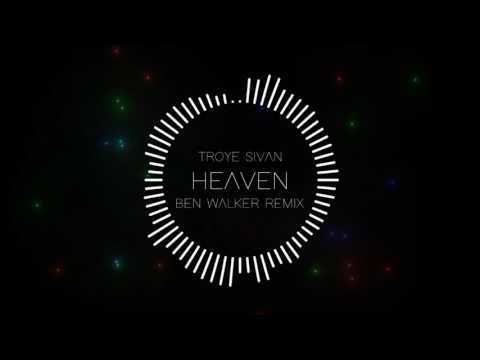 Troye Sivan - HEAVEN - Ben Walker Remix