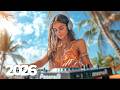Ibiza Summer Mix 2026 Best Of Tropical Deep House Music Chill Out Mix 2025 Chillout Lounge