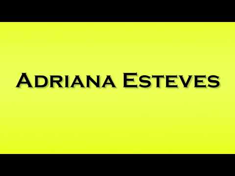 Pronunciation of Adriana Esteves