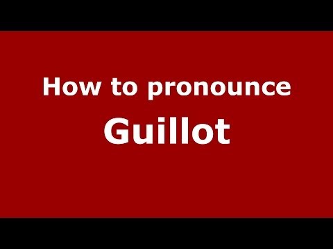 How to pronounce Guillot in French - PronounceNames.com