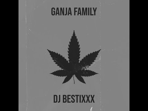 Dj Bestixxx - Ganja Family