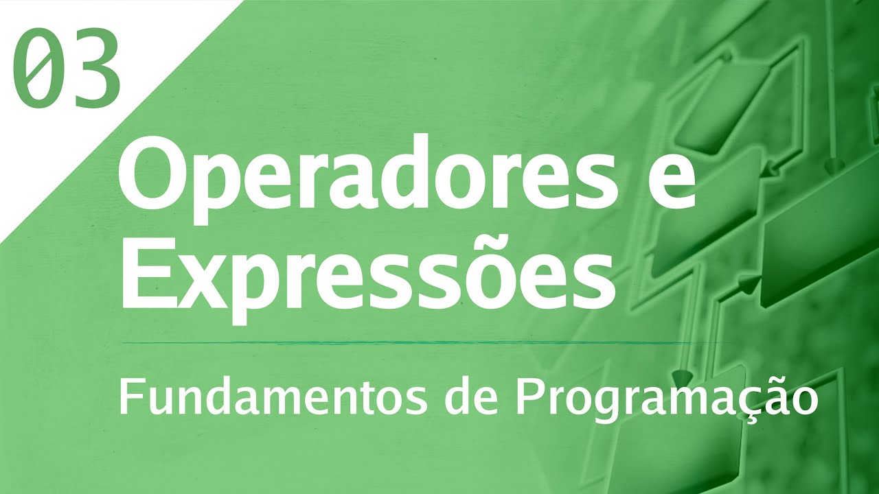 Fundamentos de Programação - 03 - Operadores e Expressões