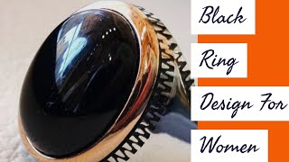 Black Ring Design For Women 2021:[Latest Update New Fashionable Rings]