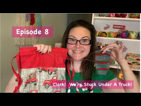 Pretty Twisted: A Knitting Podcast.  Episode 8.  "Clark! We're Stuck Under A Truck"!
