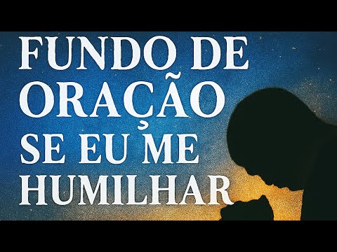 Fundo de Oração | Se Eu Me Humilhar | Música Cristã Instrumental para Devocional e Intercessão