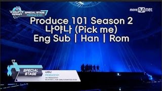 Produce 101 Season 2 - 나야나 (Pick me) Me it's me [Eng Sub | Han | Rom]