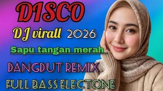 Download lagu SAPU TANGAN MERAH DISCO DJ VIRALL 2026 DANGDUT REMIX FULL BASS ELECTONE  mp3