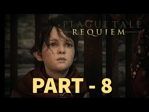 A PLAGUE TALE REQUIEM- Gameplay Walkthrough Part-8 (Full Game) - 1080P HD 60FPS - XBOX