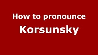 How to pronounce Korsunsky