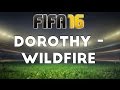 (FIFA 16) Dorothy - Wildfire 