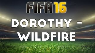 (FIFA 16) Dorothy - Wildfire
