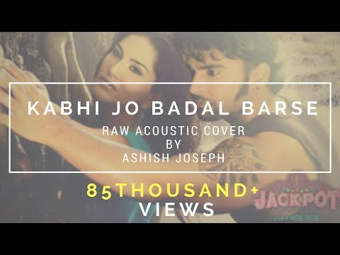 Kabhi Jo Baadal Barse Cover By Ashish Joseph