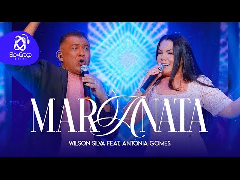 Maranata I Wilson Silva Feat Antônia Gomes {Videoclipe Ofical }