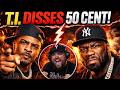 T I JUST DISSED 50 CENT AND IT S ABOUT TO GET UGLY