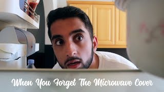 When You Forget The Microwave Cover